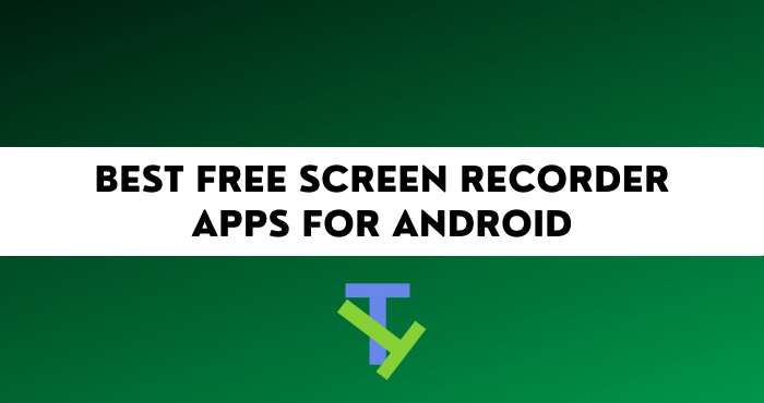 Best Free Screen Recorder Apps for Android