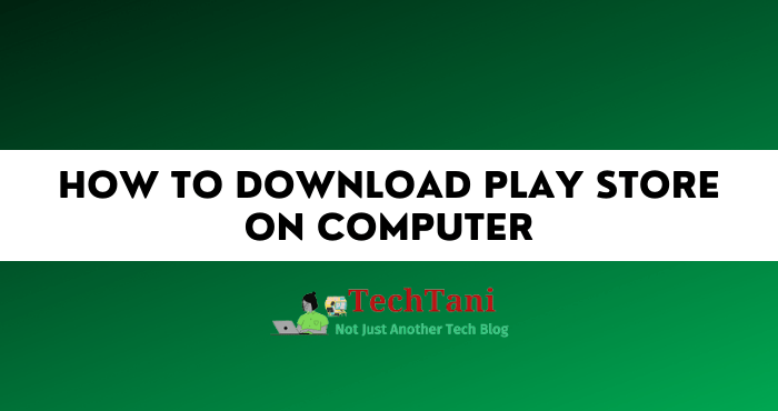How to Download Play Store on Computer