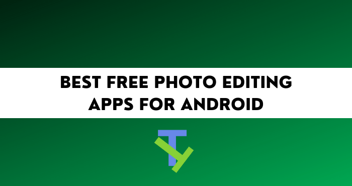 Best Free Photo Editing Apps for Android