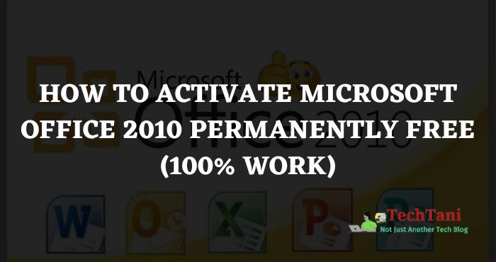 How to Activate Microsoft Office 2010 Permanently FREE (100% Work)