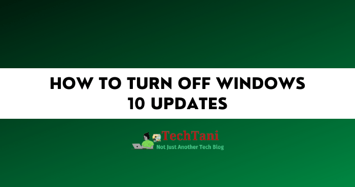 How to Turn Off Windows 10 Updates